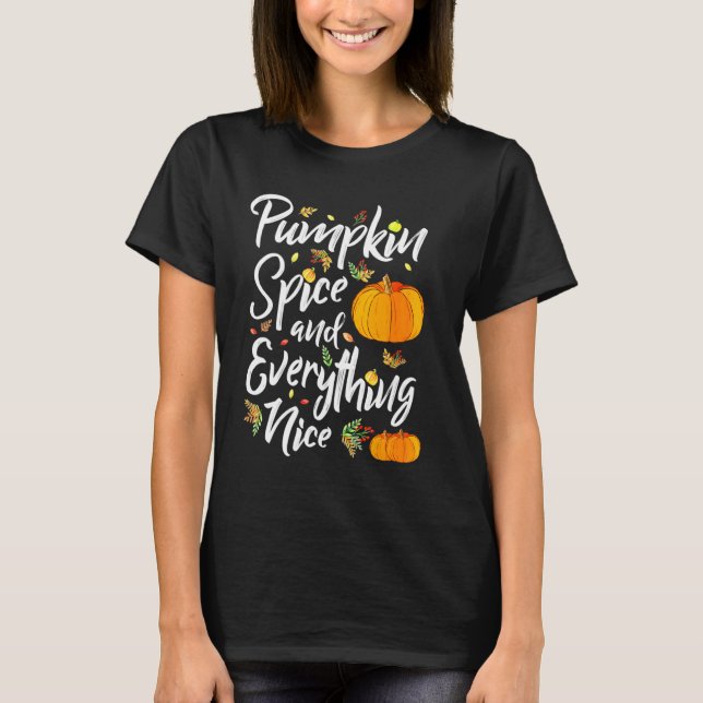 Pumpkin Spice And Everything Nice Fall Vibes Fall  T-Shirt (Front)
