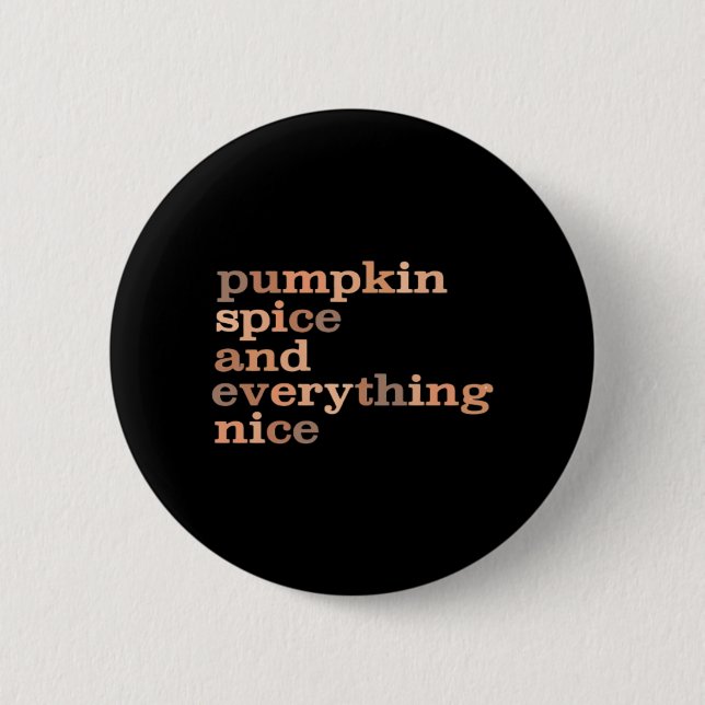 Pumpkin Spice And Everything Nice Funny Autumn Button (Front)