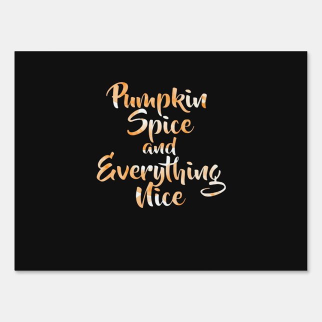 Pumpkin Spice And Everything Nice - Funny Autumn F Sign (Front)