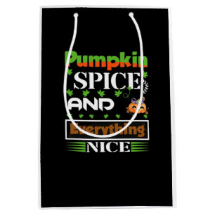 Pumpkin Spice And Everything Nice Funny Autumn Medium Gift Bag