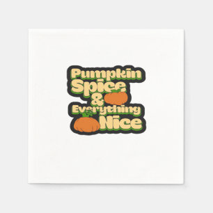 Pumpkin Spice And Everything Nice - Funny Cute Pum Napkins