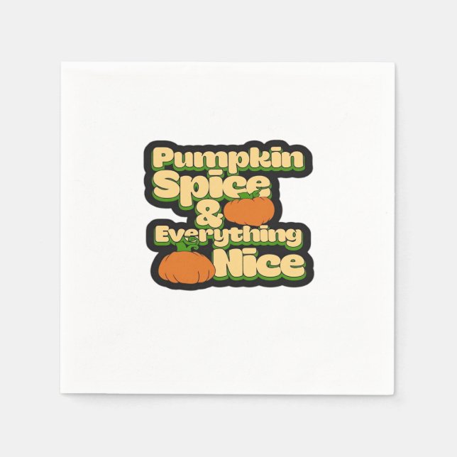 Pumpkin Spice And Everything Nice - Funny Cute Pum Napkins (Front)