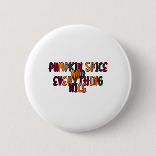 Pumpkin Spice And Everything Nice - Funny Quote Fo Button
