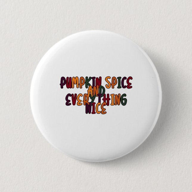 Pumpkin Spice And Everything Nice - Funny Quote Fo Button (Front)