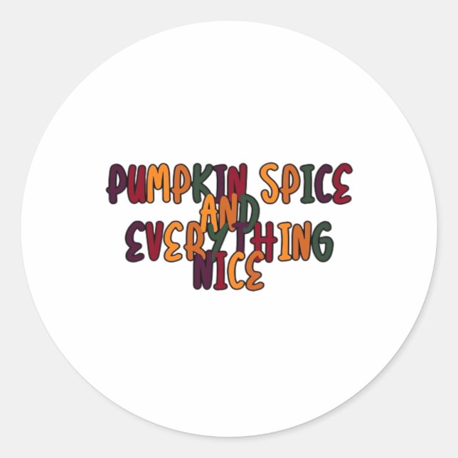 Pumpkin Spice And Everything Nice - Funny Quote Fo Classic Round Sticker (Front)