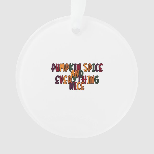 Pumpkin Spice And Everything Nice - Funny Quote Fo Ornament (Front)