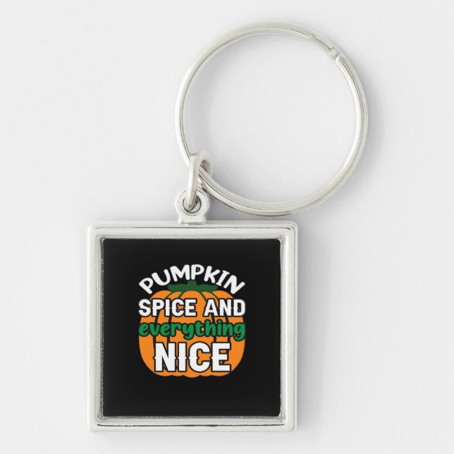 Pumpkin Spice And Everything Nice Funny Quote & Sl Keychain (Front)