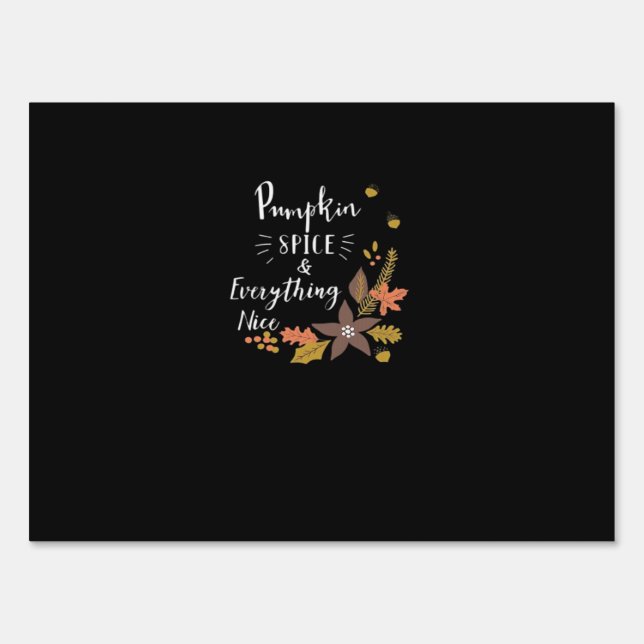 Pumpkin Spice And Everything Nice Funny Slogan Sign (Front)
