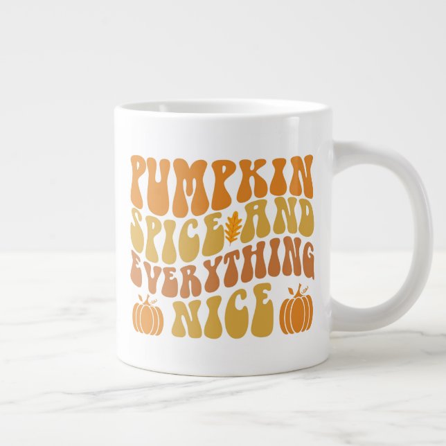 Pumpkin Spice And Everything Nice Giant Coffee Mug (Right)