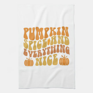 Pumpkin Spice And Everything Nice Kitchen Towel