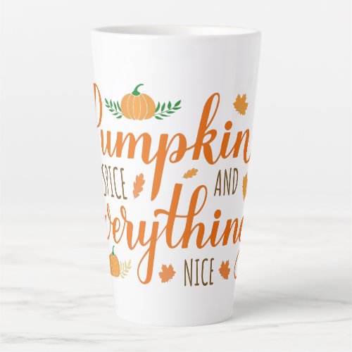 Pumpkin Spice and Everything Nice Latte Mug