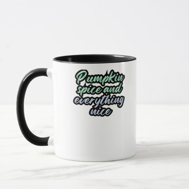 Pumpkin Spice And Everything Nice - Meme Quote For Mug (Left)