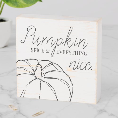 Pumpkin Spice and everything Nice minimalist art Wooden Box Sign