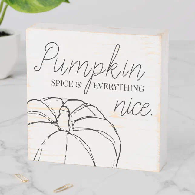 Pumpkin Spice and everything Nice minimalist art Wooden Box Sign | Zazzle