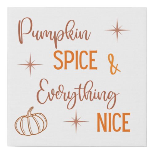 Pumpkin Spice and Everything Nice Print