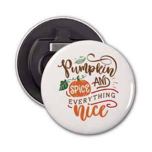 Pumpkin Spice and Everything Nice Pumpkin Beer Bottle Opener