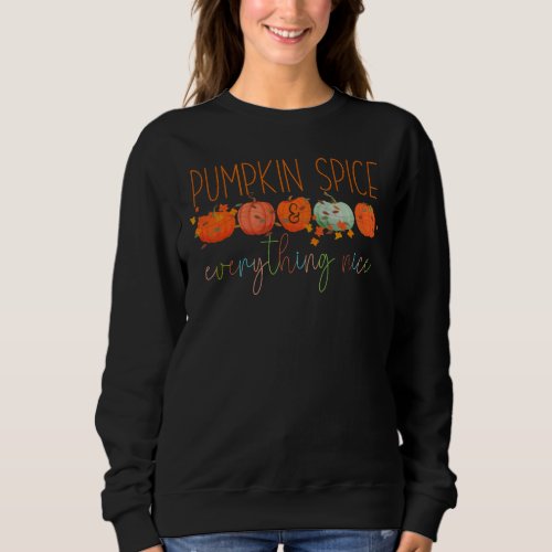 Pumpkin Spice and Everything Nice Pumpkin Lover Sweatshirt