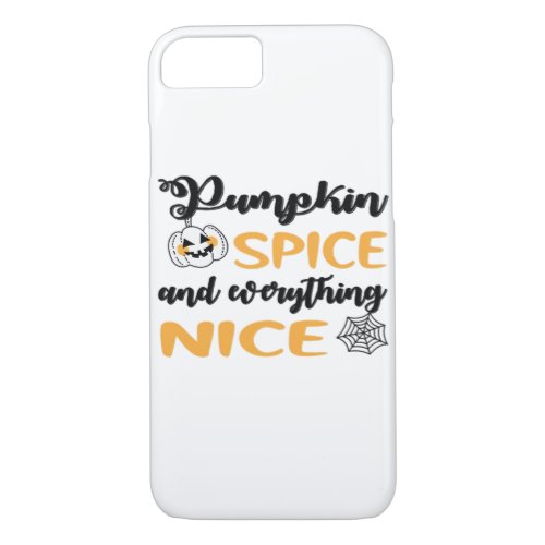Pumpkin Spice And Everything Nice Quote For Autumn iPhone 8/7 Case