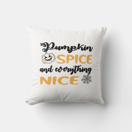 Pumpkin Spice And Everything Nice Quote For Autumn Throw Pillow