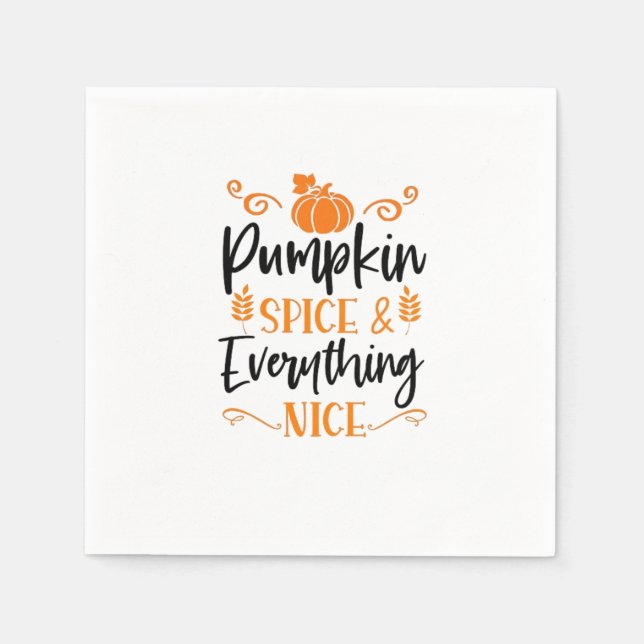 Pumpkin Spice And Everything Nice - Quote Thanksgi Napkins (Front)