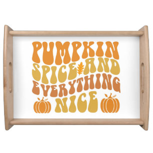 Pumpkin Spice And Everything Nice Serving Tray