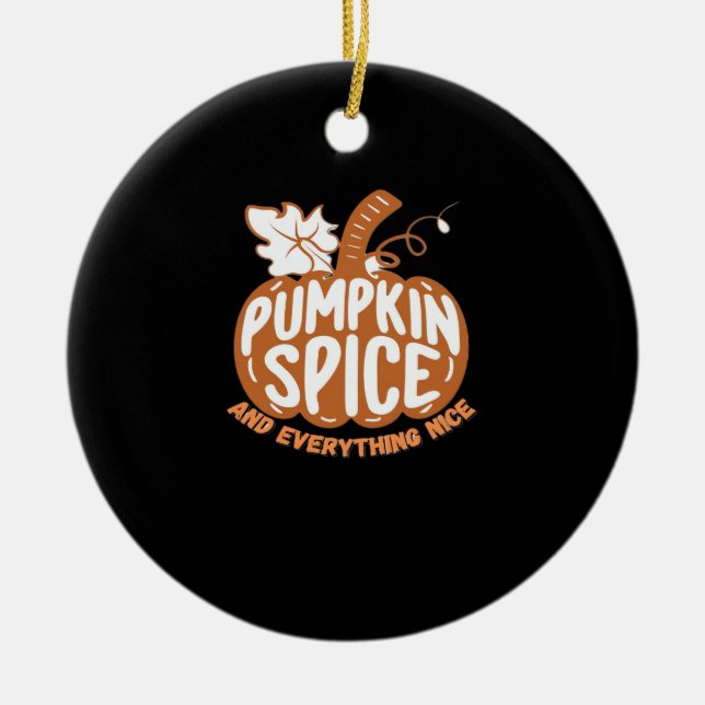 Pumpkin Spice And Everything Nice Slogan Design Ceramic Ornament (Front)