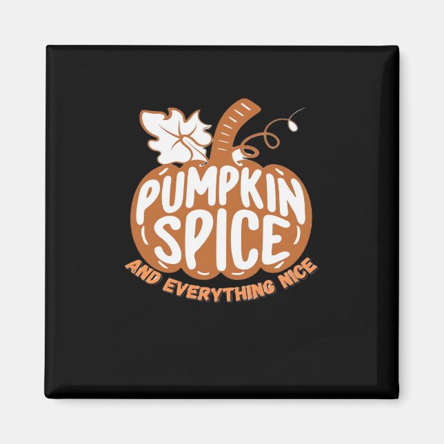 Pumpkin Spice And Everything Nice Slogan Design Magnet (Front)