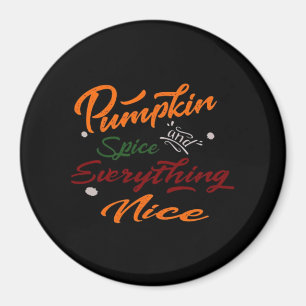 Pumpkin Spice And Everything Nice Slogan Magnet