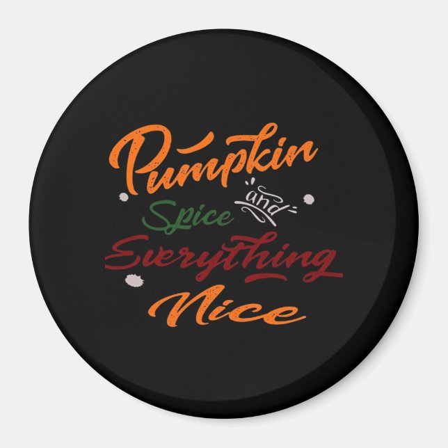 Pumpkin Spice And Everything Nice Slogan Magnet (Front)