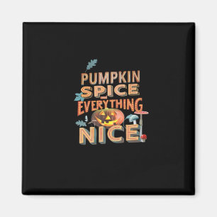 Pumpkin Spice And Everything Nice Slogan Quote Magnet