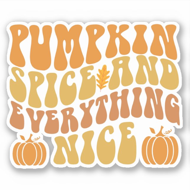 Pumpkin Spice And Everything Nice Sticker (Front)