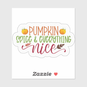 Pumpkin Spice and everything nice Sticker