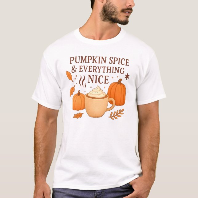 Pumpkin Spice And Everything Nice T-Shirt (Front)
