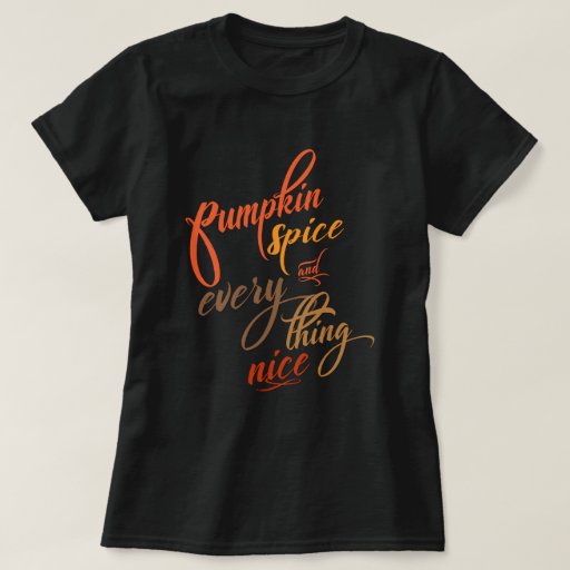 Pumpkin Spice and Everything Nice T-Shirt 