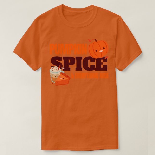 Pumpkin Spice and Everything Nice T-Shirt (Design Front)