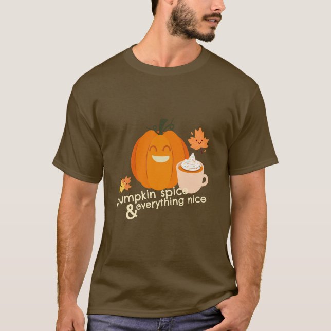 Pumpkin Spice and Everything Nice T-Shirt (Front)