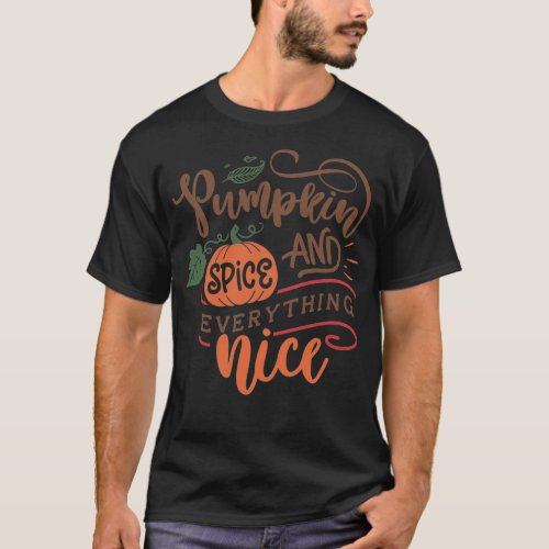 Pumpkin Spice And Everything Nice T_Shirt