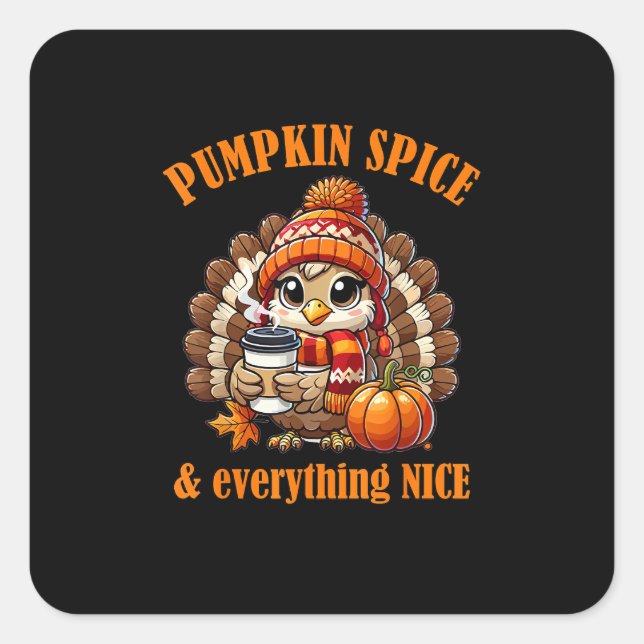 Pumpkin Spice And Everything Nice Thanksgiving  Square Sticker (Front)