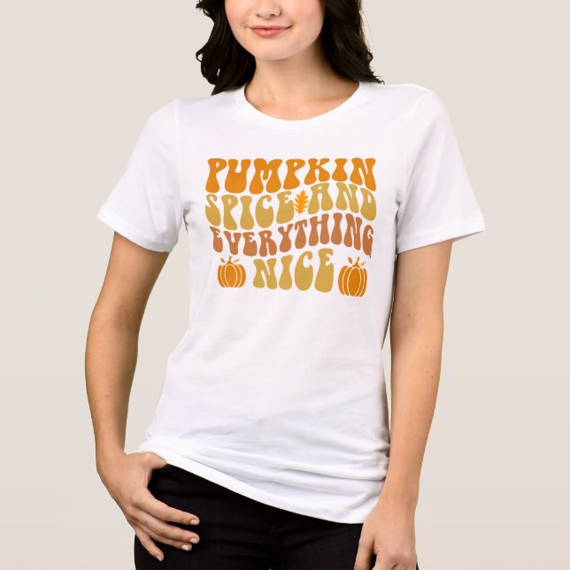 Pumpkin Spice And Everything Nice Tri-Blend Shirt (Front)