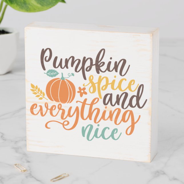 Pumpkin Spice and Everything Nice Wooden Box Sign (In Situ Horizontal)