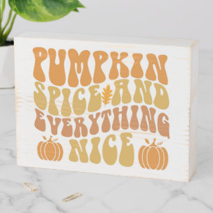 Pumpkin Spice And Everything Nice Wooden Box Sign