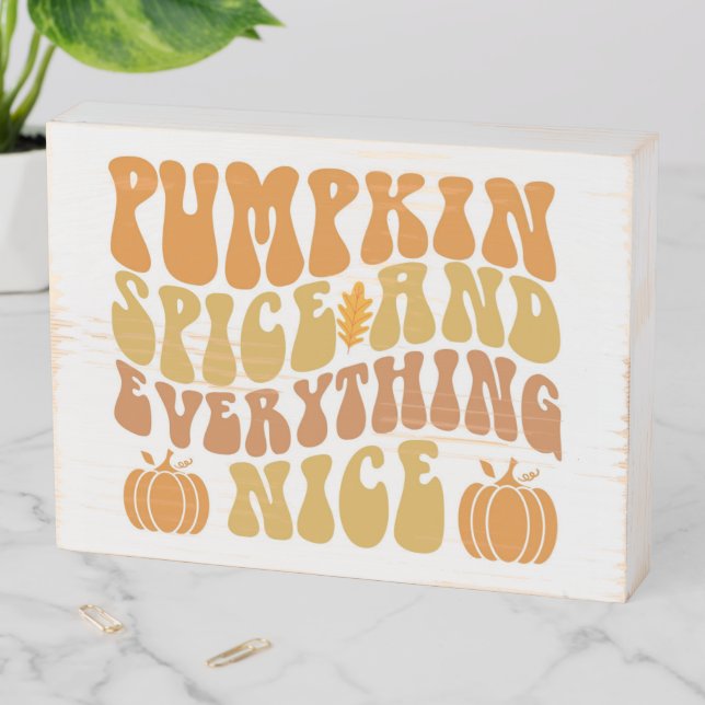 Pumpkin Spice And Everything Nice Wooden Box Sign (In Situ Horizontal)