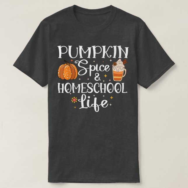 Pumpkin Spice and Homeschool Life autumn Back to H T-Shirt (Design Front)