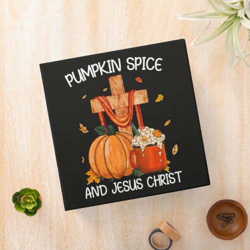 Pumpkin Spice and Jesus Christ 3 Ring Binder