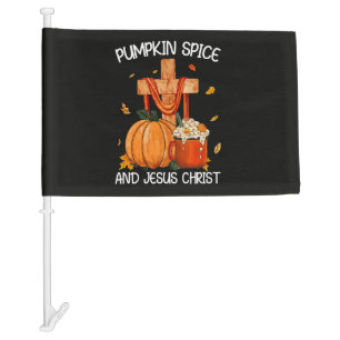 Pumpkin Spice and Jesus Christ Car Flag