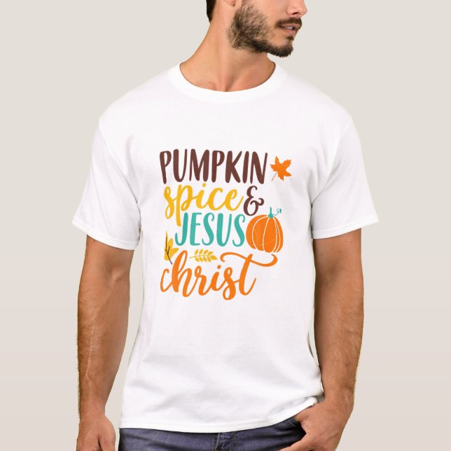 Pumpkin Spice And Jesus Christ Cute Fall Coffee Lo T-Shirt (Front)