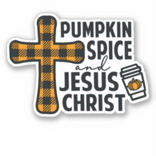 Pumpkin Spice and Jesus Christ - Faith Sticker