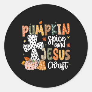 Pumpkin Spice And Jesus Christ Fall Faith Thanksgi Classic Round Sticker