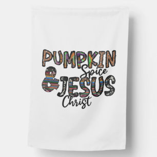 Pumpkin Spice And Jesus Christ  House Flag
