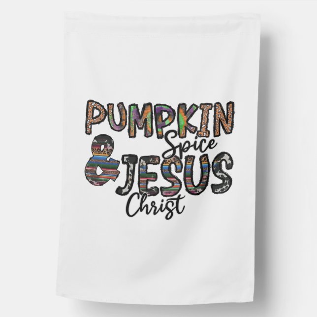 Pumpkin Spice And Jesus Christ  House Flag (Front)